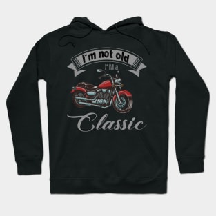 I'm Not Old I'm Classic Funny Motorcycle Graphic Men Women Hoodie